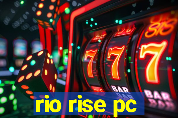 rio rise pc